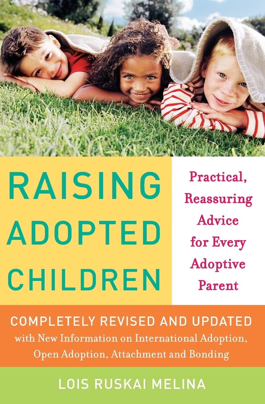 Raising Adopted Children, Revised Edition: Practical Reassuring Advice for Every Adoptive Parent The Happy Book Stack