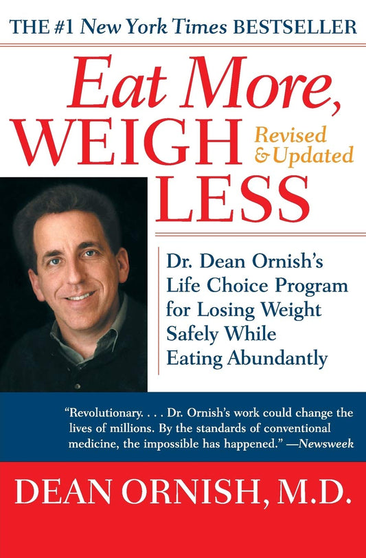 Eat More, Weigh Less: Dr. Dean Ornish's Life Choice Program for Losing Weight Safely While Eating Abundantly The Happy Book Stack
