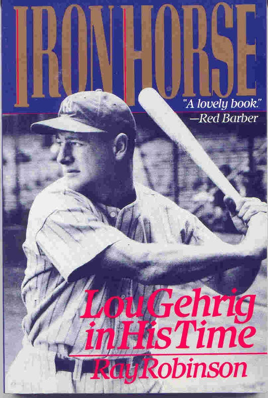 Iron Horse: Lou Gehrig in His Time The Happy Book Stack