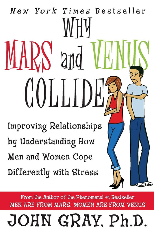 Why Mars and Venus Collide: Improving Relationships by Understanding How Men and Women Cope Differently with Stress The Happy Book Stack