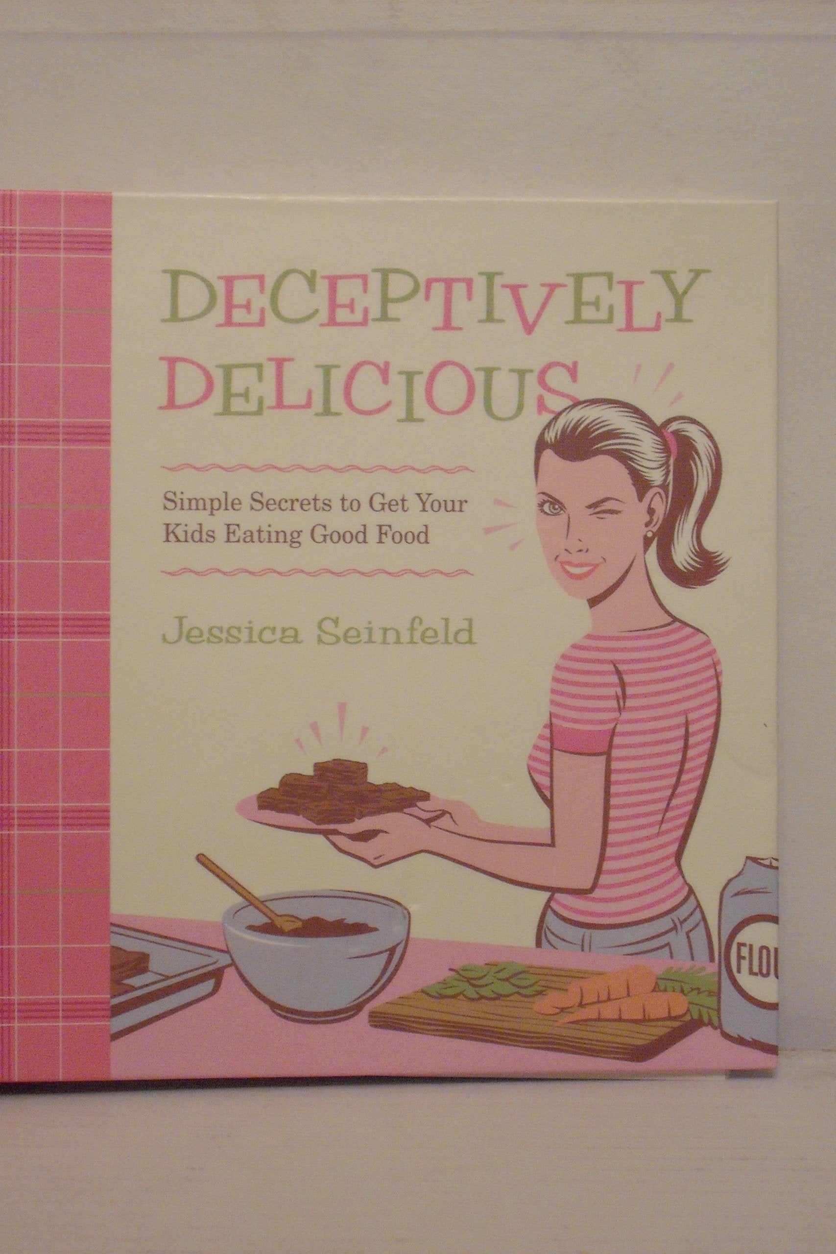 Deceptively Delicious: Simple Secrets to Get Your Kids Eating Good Food The Happy Book Stack