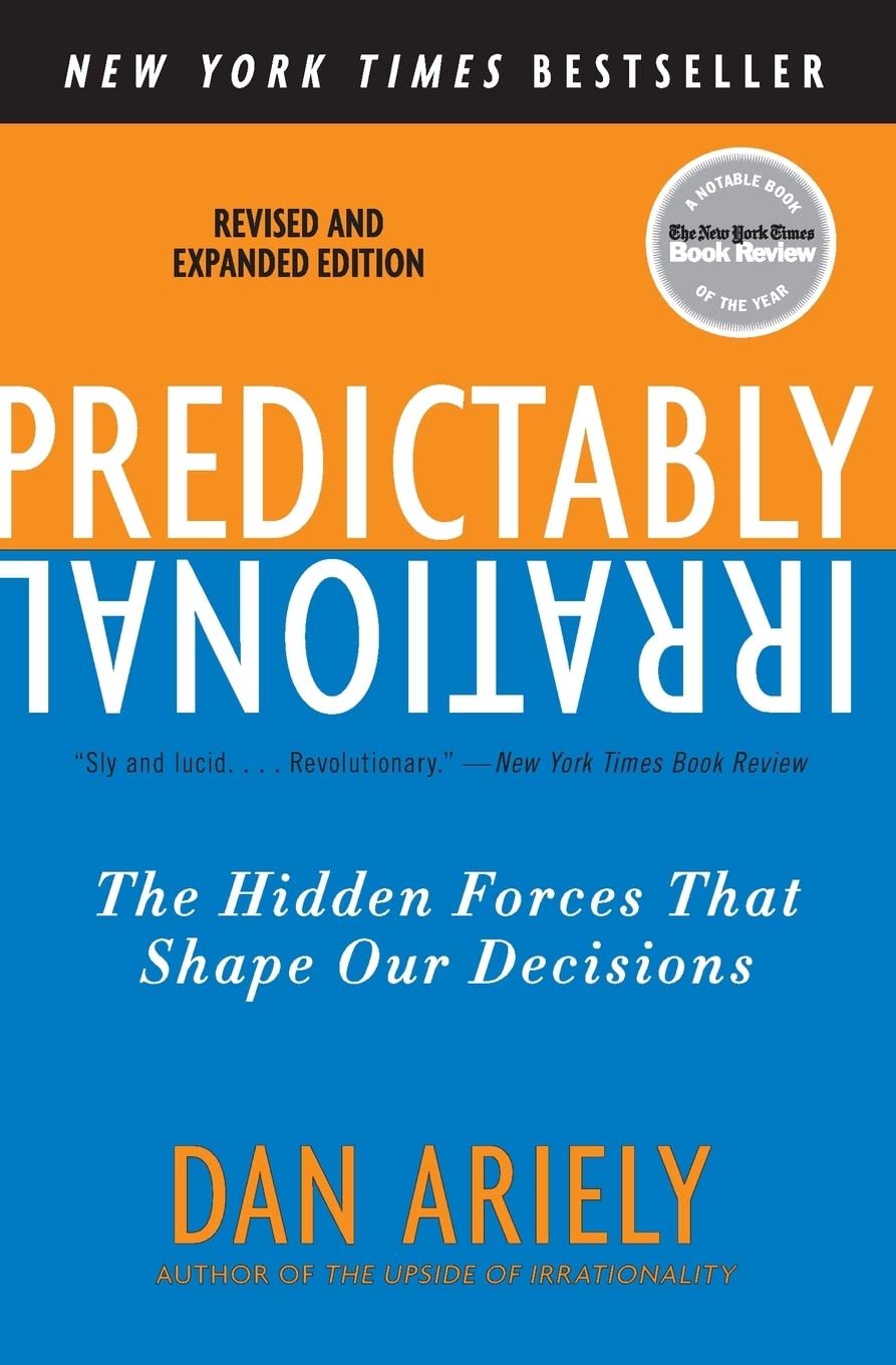 Predictably Irrational, Revised and Expanded Edition: The Hidden Forces That Shape Our Decisions The Happy Book Stack