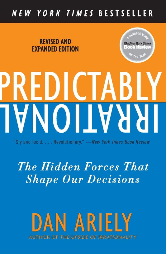 Predictably Irrational, Revised and Expanded Edition: The Hidden Forces That Shape Our Decisions The Happy Book Stack