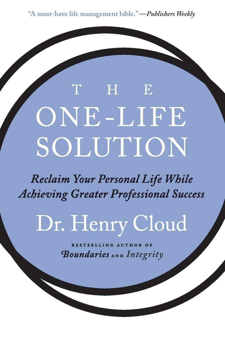 The One-Life Solution: Reclaim Your Personal Life While Achieving Greater Professional Success - 6403