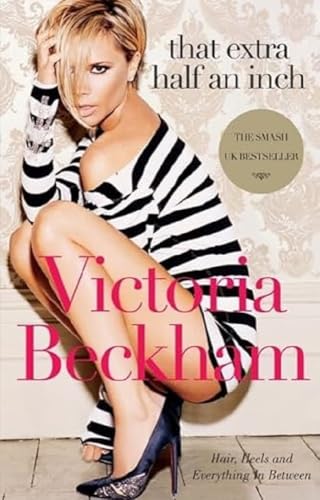 That Extra Half an Inch: Hair, Heels and Everything in Between – An Accessible Fashion and Beauty Guide to Personal Style and Everyday Confidence The Happy Book Stack