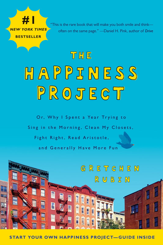 The Happiness Project: Or, Why I Spent a Year Trying to Sing in the Morning, Clean My Closets, Fight Right, Read Aristotle, and Generally Have More Fun - 6166