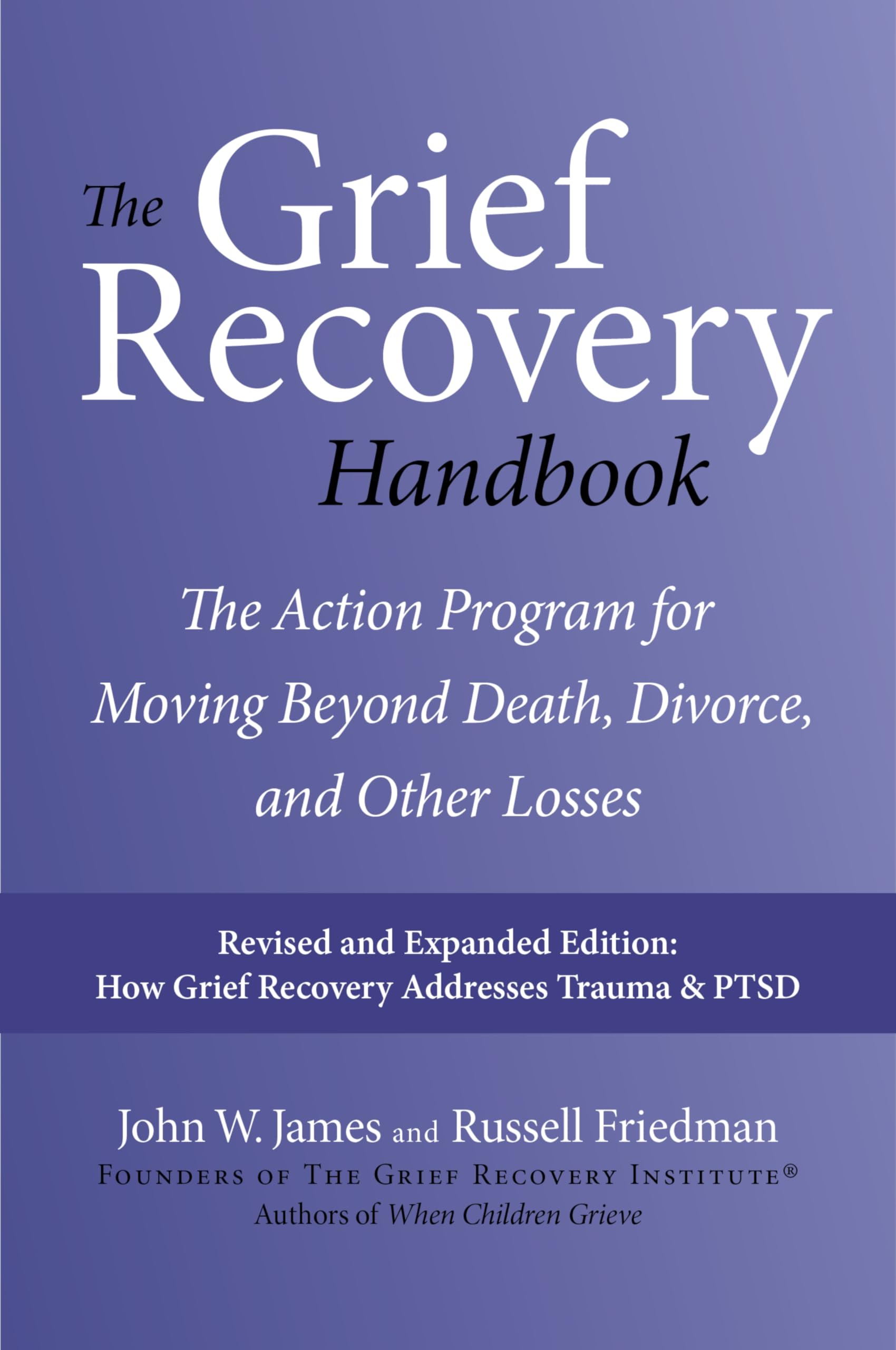 The Grief Recovery Handbook, 20th Anniversary Expanded Edition: The Action Program for Moving Beyond Death, Divorce, and Other Losses: A Comprehensive ... Restore Faith, Happiness, and Career Success The Happy Book Stack