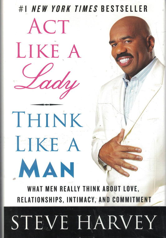 Act Like a Lady, Think Like a Man: What Men Really Think About Love, Relationships, Intimacy, and Commitment - 7413