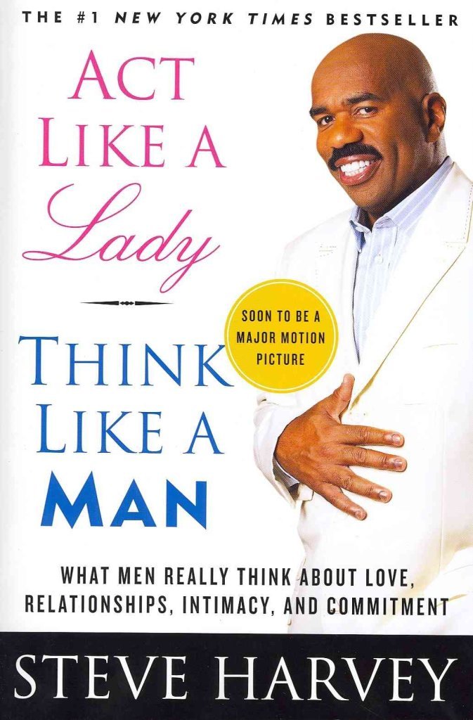 Act Like a Lady, Think Like a Man: What Men Really Think About Love, Relationships, Intimacy, and Commitment The Happy Book Stack