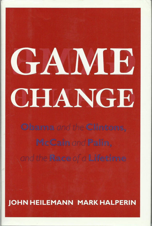 Game Change: Obama and the Clintons, McCain and Palin, and the Race of a Lifetime - 2931