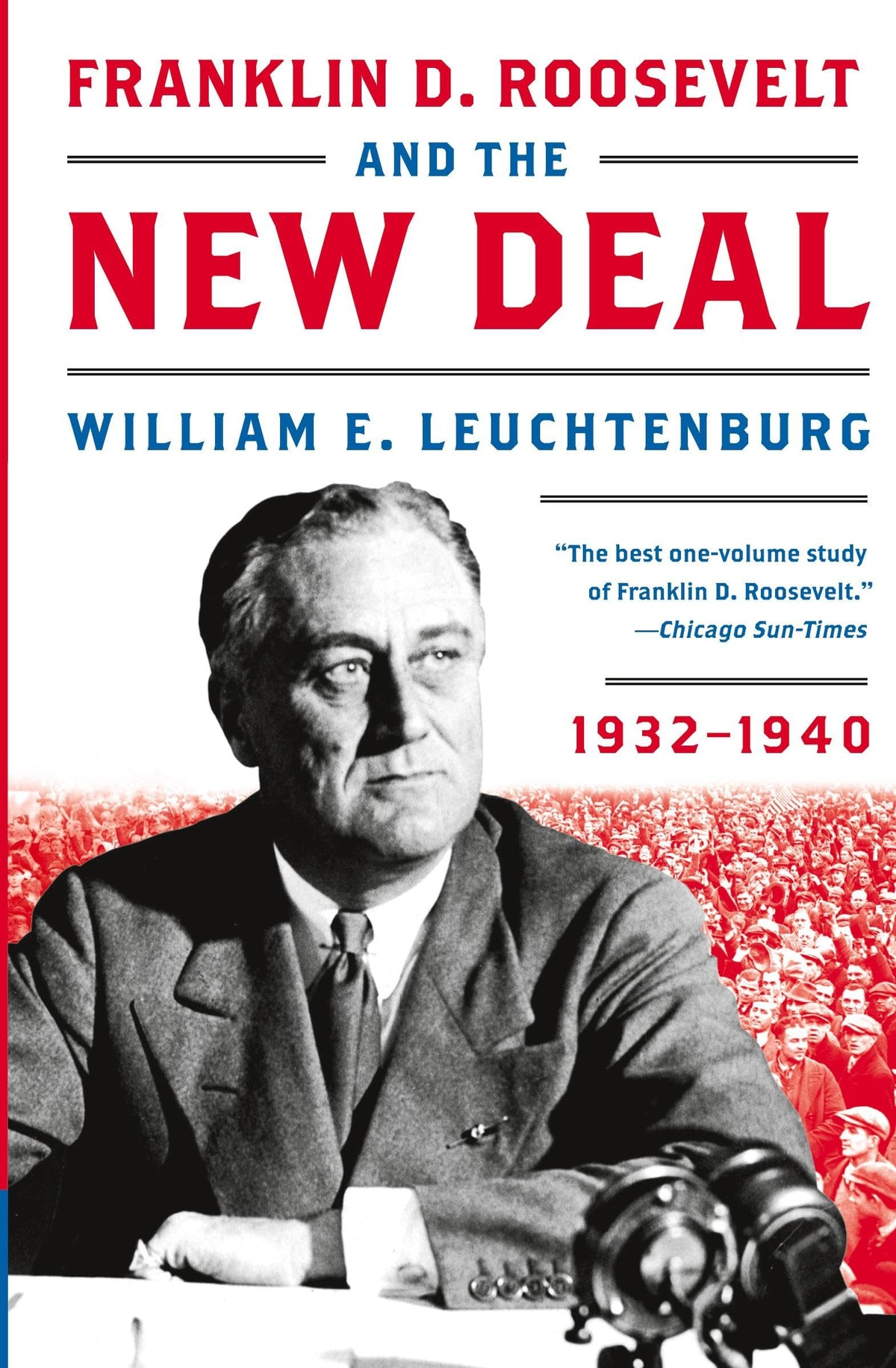 Franklin D. Roosevelt and the New Deal: 1932-1940 – An Illuminating History of America's Most Effective Socioeconomic Initiative and Its Lessons for Our Time The Happy Book Stack