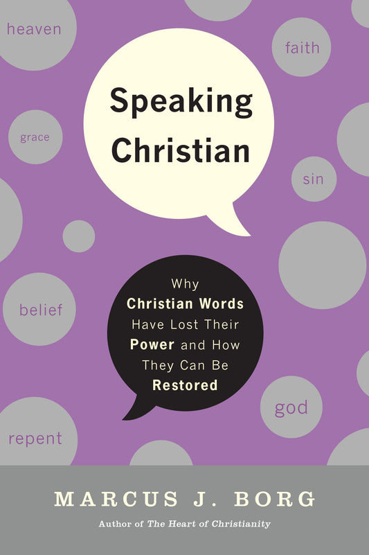Speaking Christian: Why Christian Words Have Lost Their Meaning and Power―And How They Can Be Restored – A Guide to Language, Beliefs, Truth, and Hope The Happy Book Stack