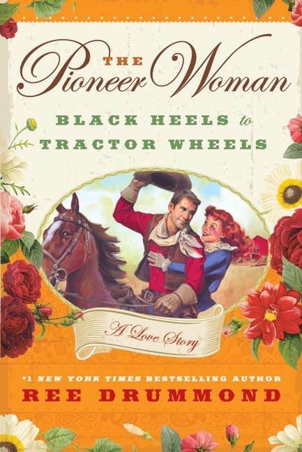 The Pioneer Woman: Black Heels to Tractor Wheels - A Love Story – A Heartwarming and Humorous Memoir of an Accidental Ranch Wife The Happy Book Stack