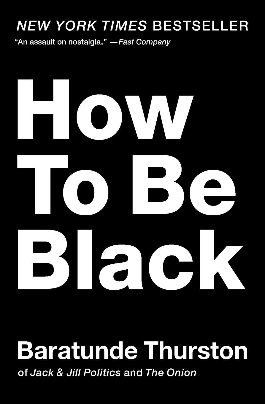 How to Be Black: A Humorous and Intelligent Memoir with Satirical Stories About Race, Identity, and the Black Experience The Happy Book Stack