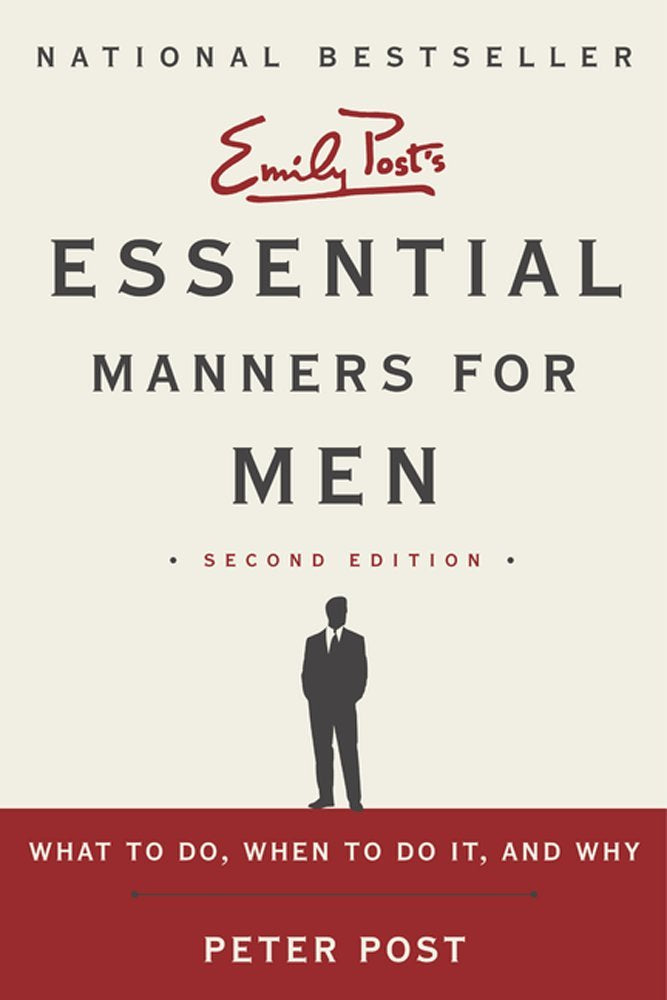 Essential Manners for Men: What to Do, When to Do It, and Why The Happy Book Stack