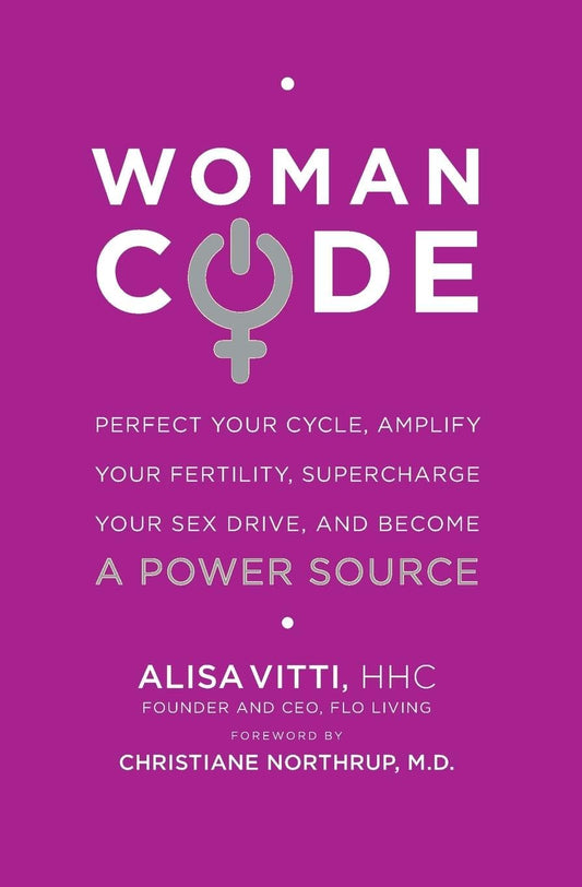 WomanCode: Perfect Your Cycle, Amplify Your Fertility, Supercharge Your Sex Drive, and Become a Power Source - 1037