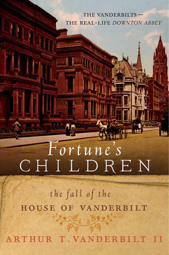 Fortune's Children: The Fall of the House of Vanderbilt The Happy Book Stack