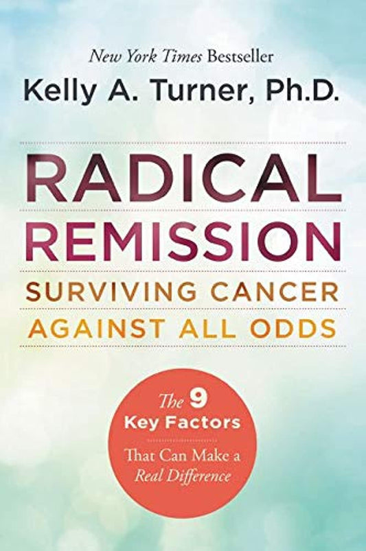 Radical Remission: Surviving Cancer Against All Odds ― A NYT Bestselling Health Guide on Nine Key Healing Factors The Happy Book Stack