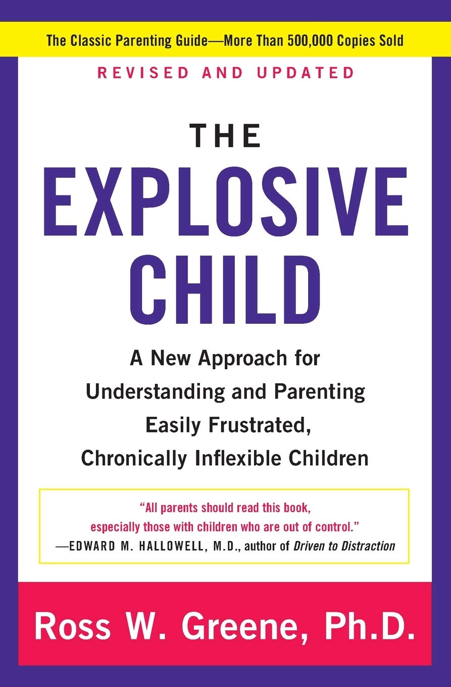 The Explosive Child [Fifth Edition]: A New Approach for Understanding and Parenting Easily Frustrated, Chronically Inflexible Children The Happy Book Stack