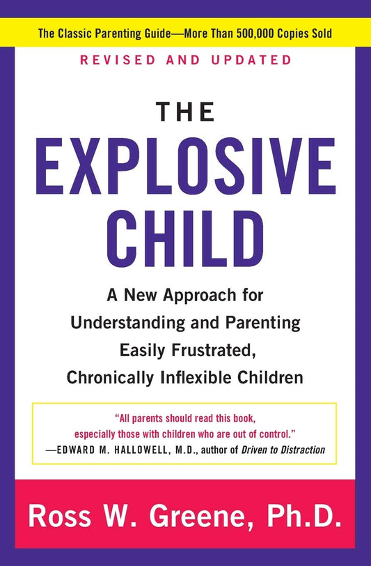 The Explosive Child [Fifth Edition]: A New Approach for Understanding and Parenting Easily Frustrated, Chronically Inflexible Children The Happy Book Stack