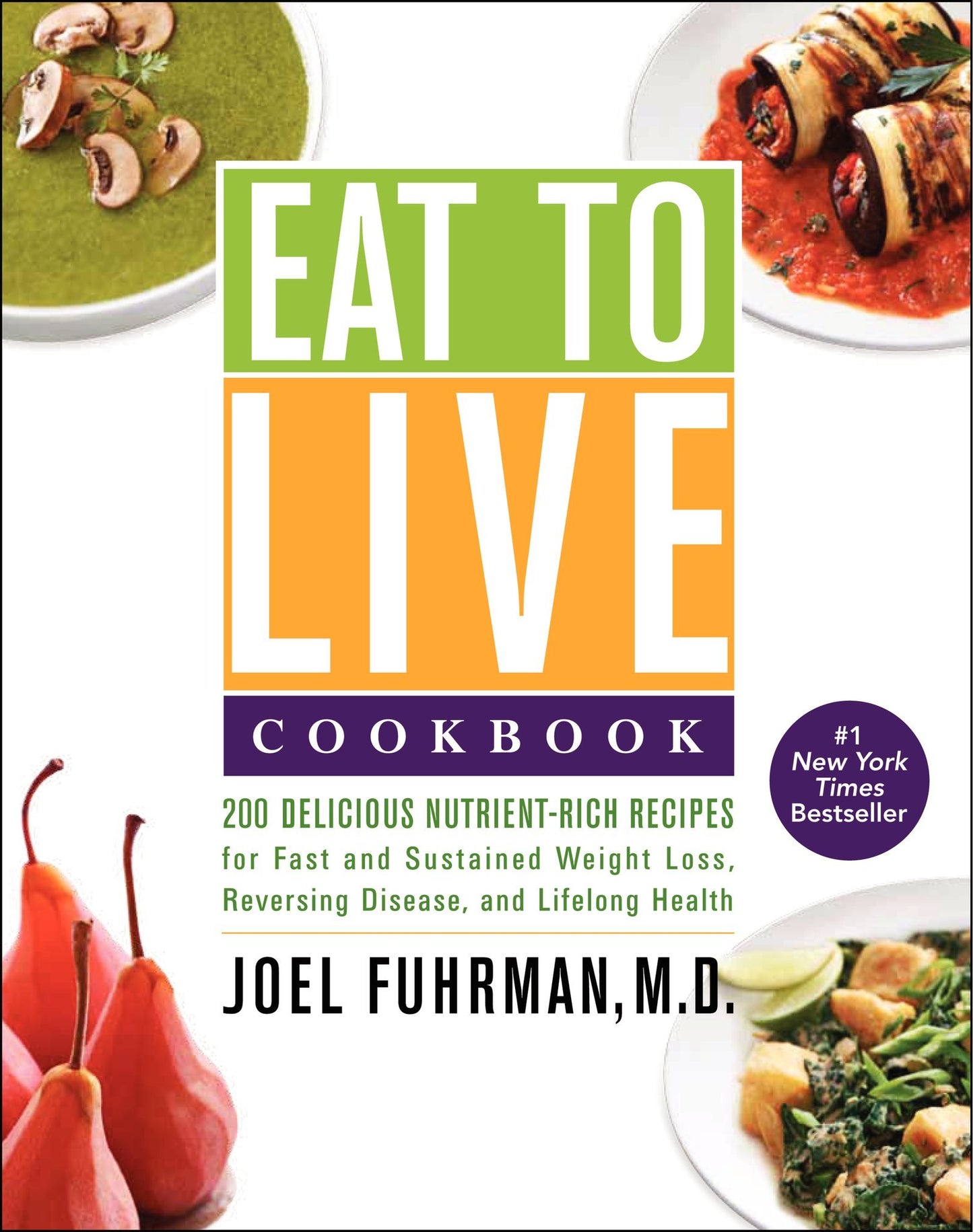 Eat to Live Cookbook: 200 Delicious Nutrient-Rich Recipes for Fast and Sustained Weight Loss, Reversing Disease, and Lifelong Health (Eat for Life) The Happy Book Stack
