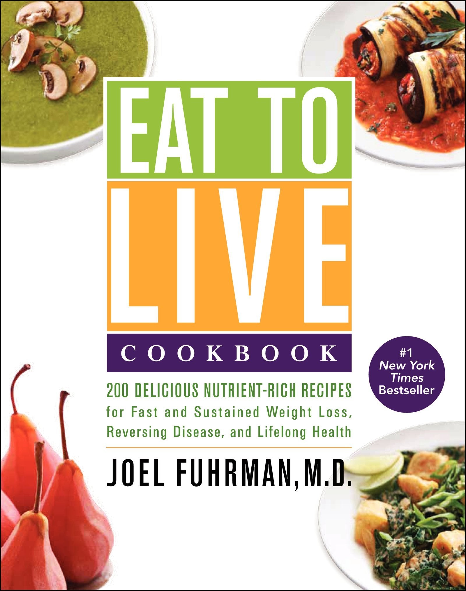 Eat to Live Cookbook: 200 Delicious Nutrient-Rich Recipes for Fast and Sustained Weight Loss, Reversing Disease, and Lifelong Health (Eat for Life) The Happy Book Stack