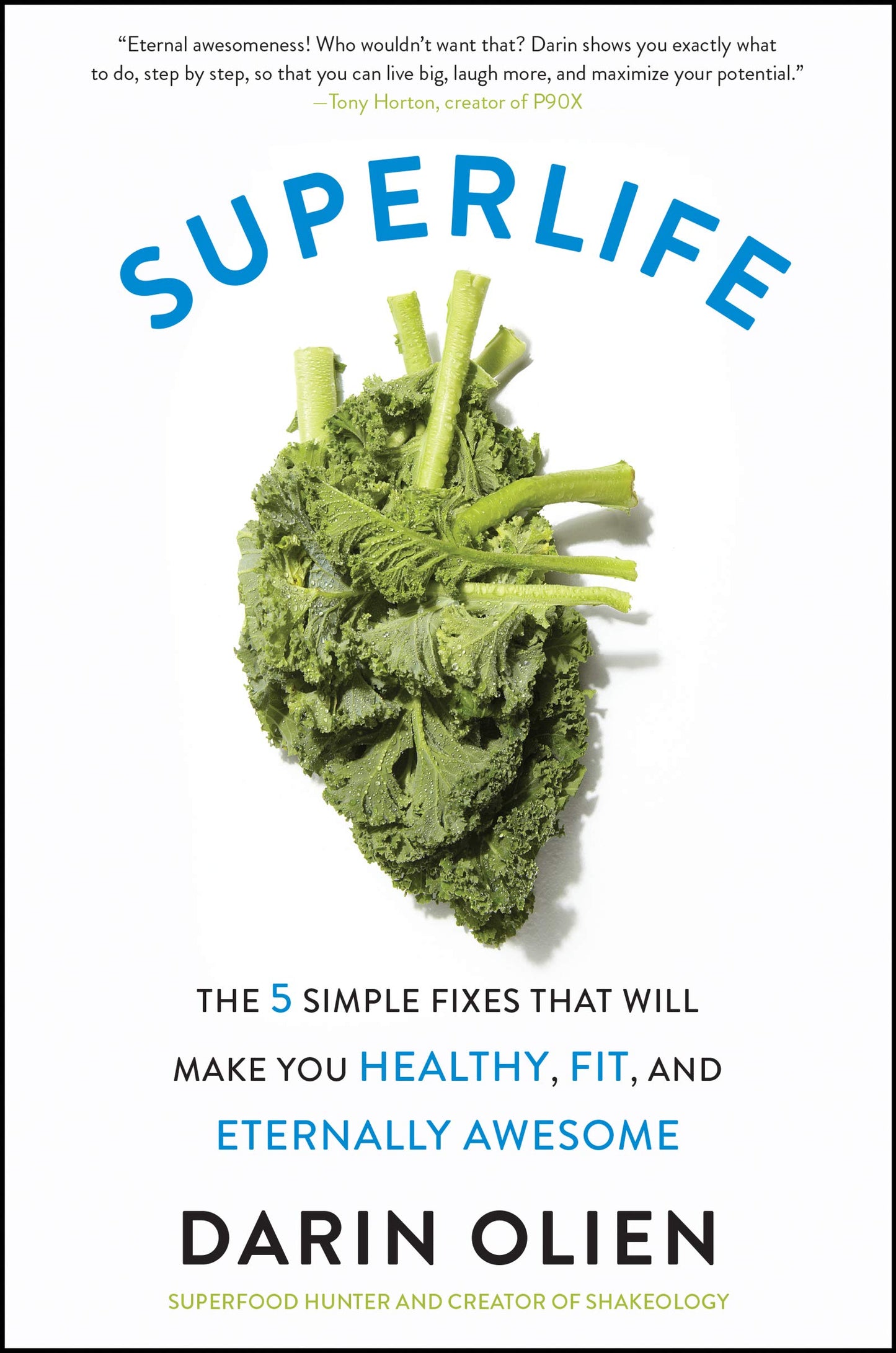 SuperLife: The 5 Simple Fixes That Will Make You Healthy, Fit, and Eternally Awesome The Happy Book Stack