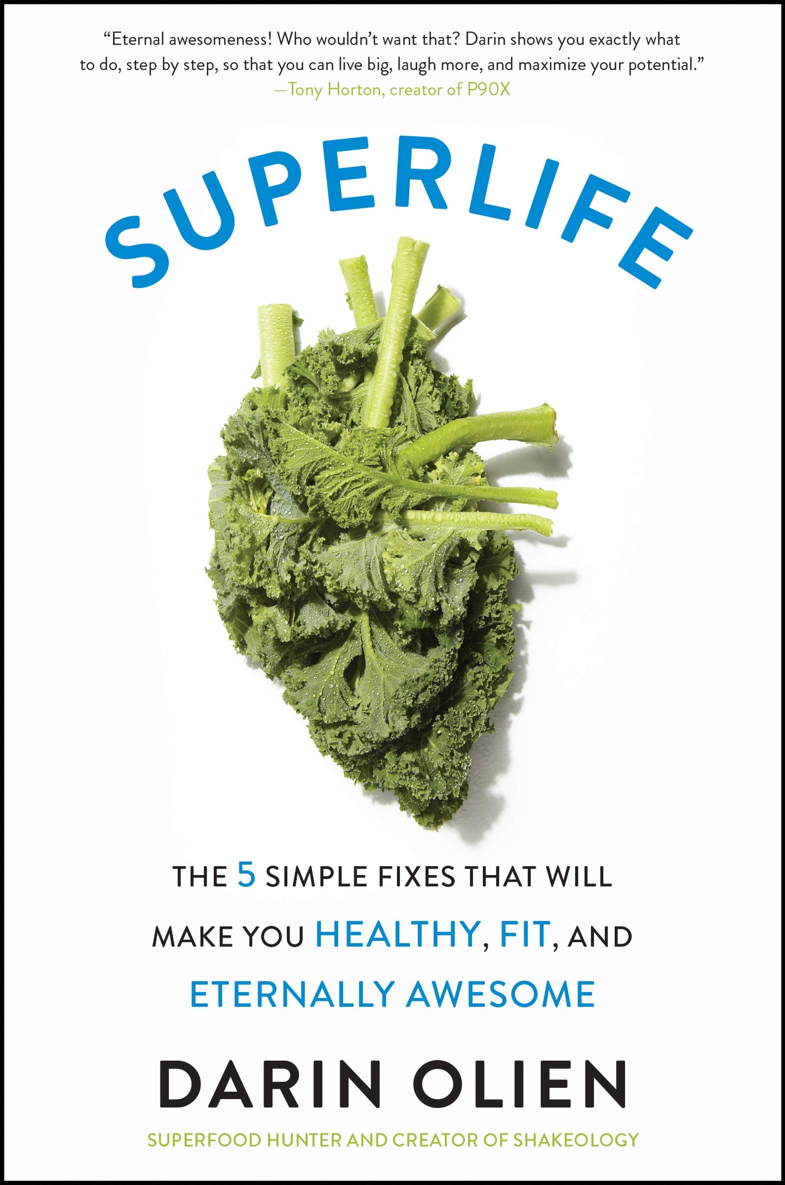 SuperLife: The 5 Simple Fixes That Will Make You Healthy, Fit, and Eternally Awesome The Happy Book Stack