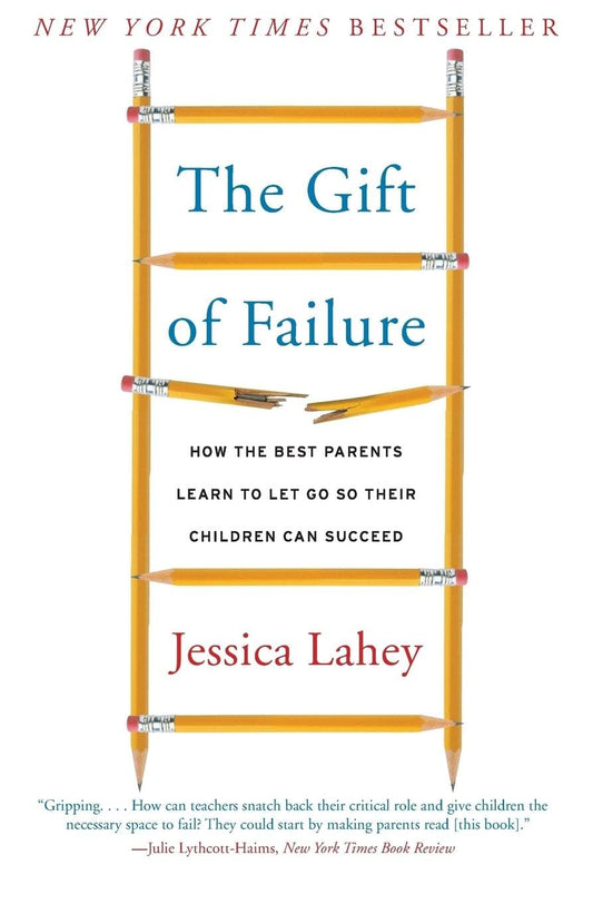 The Gift of Failure: How the Best Parents Learn to Let Go So Their Children Can Succeed ― A NYT Bestselling Parenting Book on Raising Resilient Kids The Happy Book Stack
