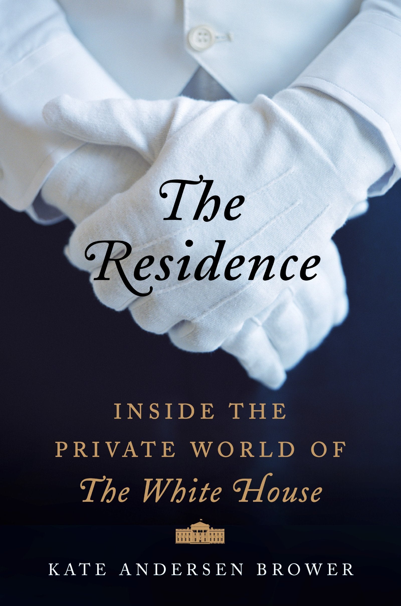 The Residence: Inside the Private World of the White House The Happy Book Stack