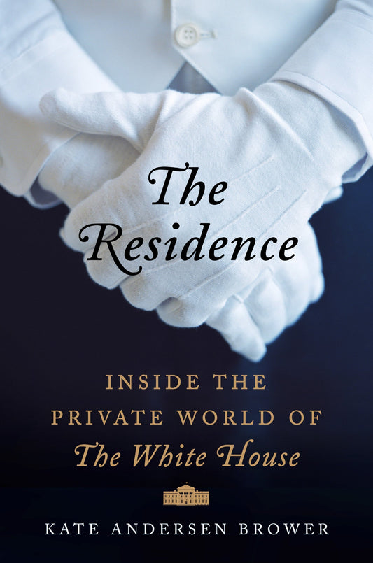 The Residence: Inside the Private World of the White House The Happy Book Stack