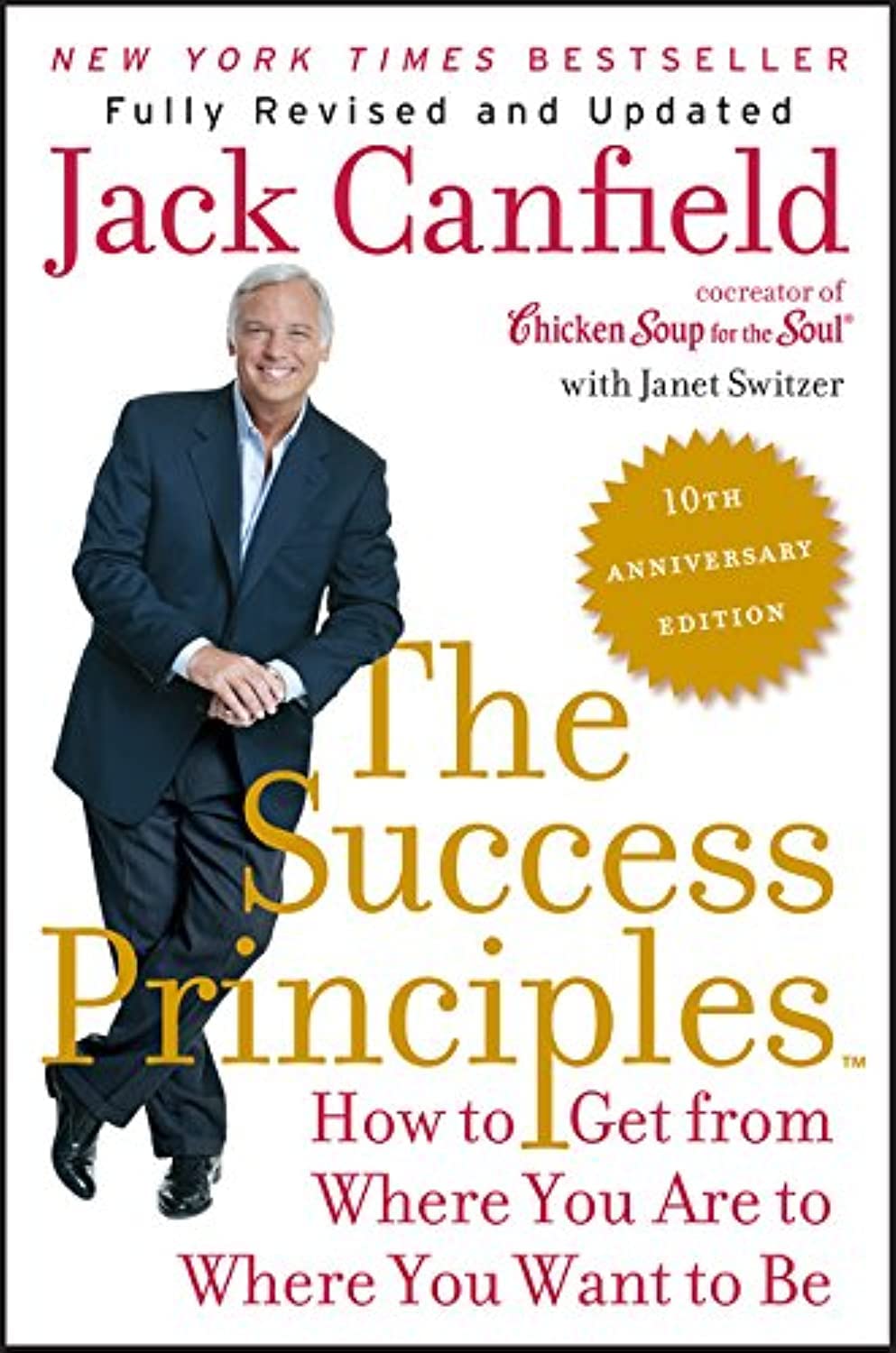The Success Principles(TM) - 10th Anniversary Edition: How to Get from Where You Are to Where You Want to Be The Happy Book Stack