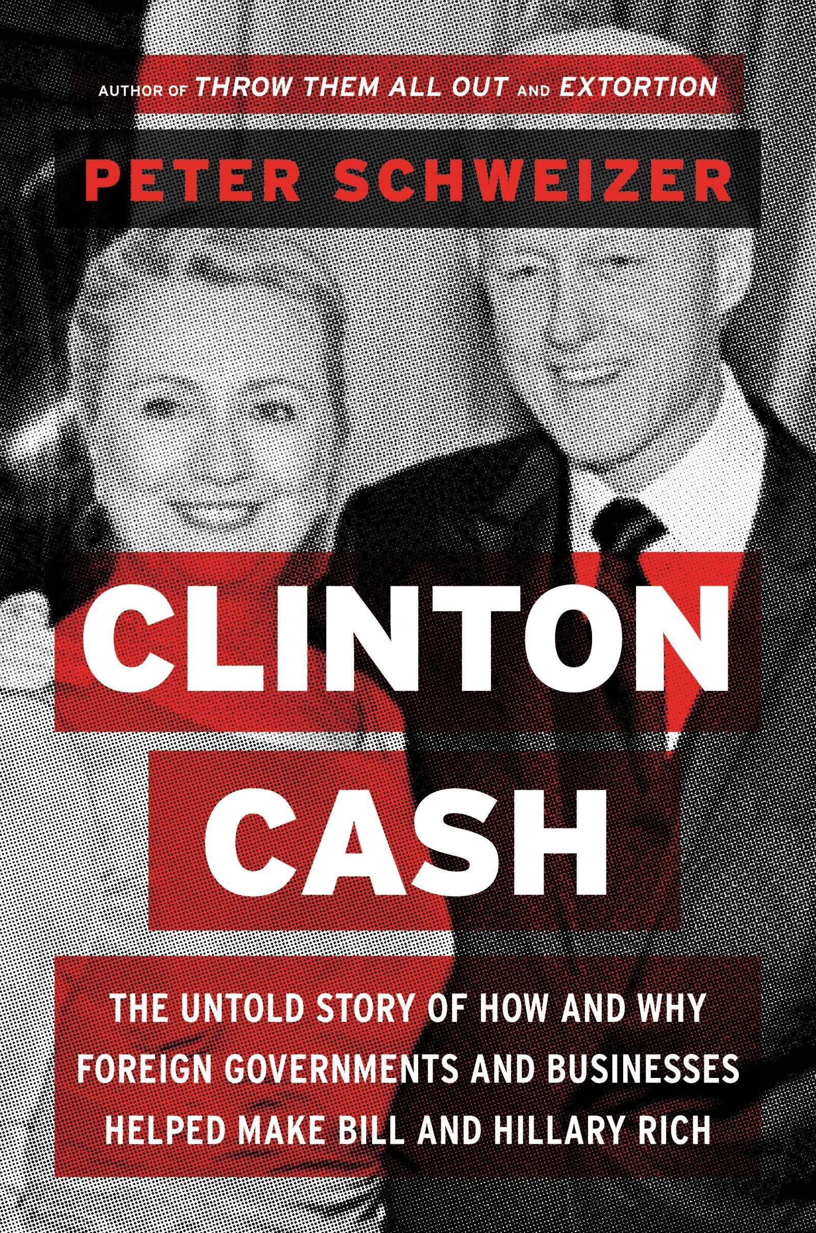 Clinton Cash: The Untold Story of How and Why Foreign Governments and Businesses Helped Make Bill and Hillary Rich The Happy Book Stack