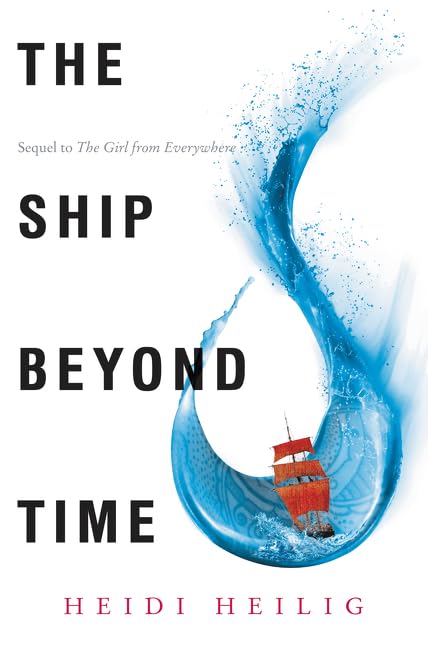 The Ship Beyond Time: A Thrilling YA Fantasy of Time Travel, Romance, and Impossible Choices (Girl from Everywhere) The Happy Book Stack