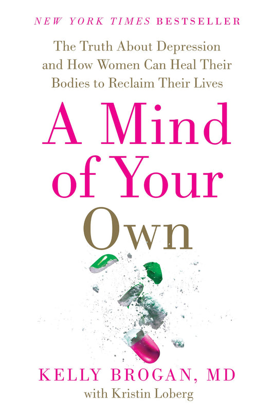 A Mind of Your Own: The Truth About Depression and How Women Can Heal Their Bodies to Reclaim Their Lives The Happy Book Stack