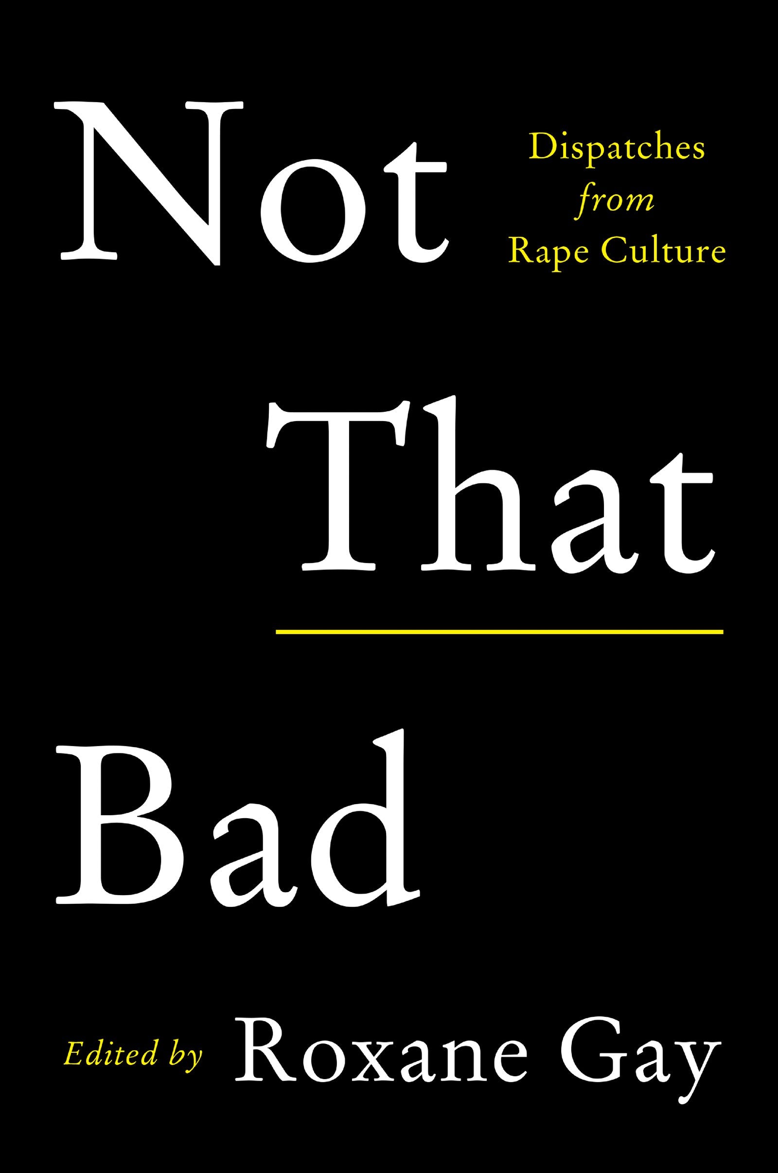 Not That Bad: Dispatches from Rape Culture The Happy Book Stack