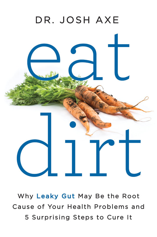 Eat Dirt: Why Leaky Gut May Be the Root Cause of Your Health Problems and 5 Surprising Steps to Cure It The Happy Book Stack