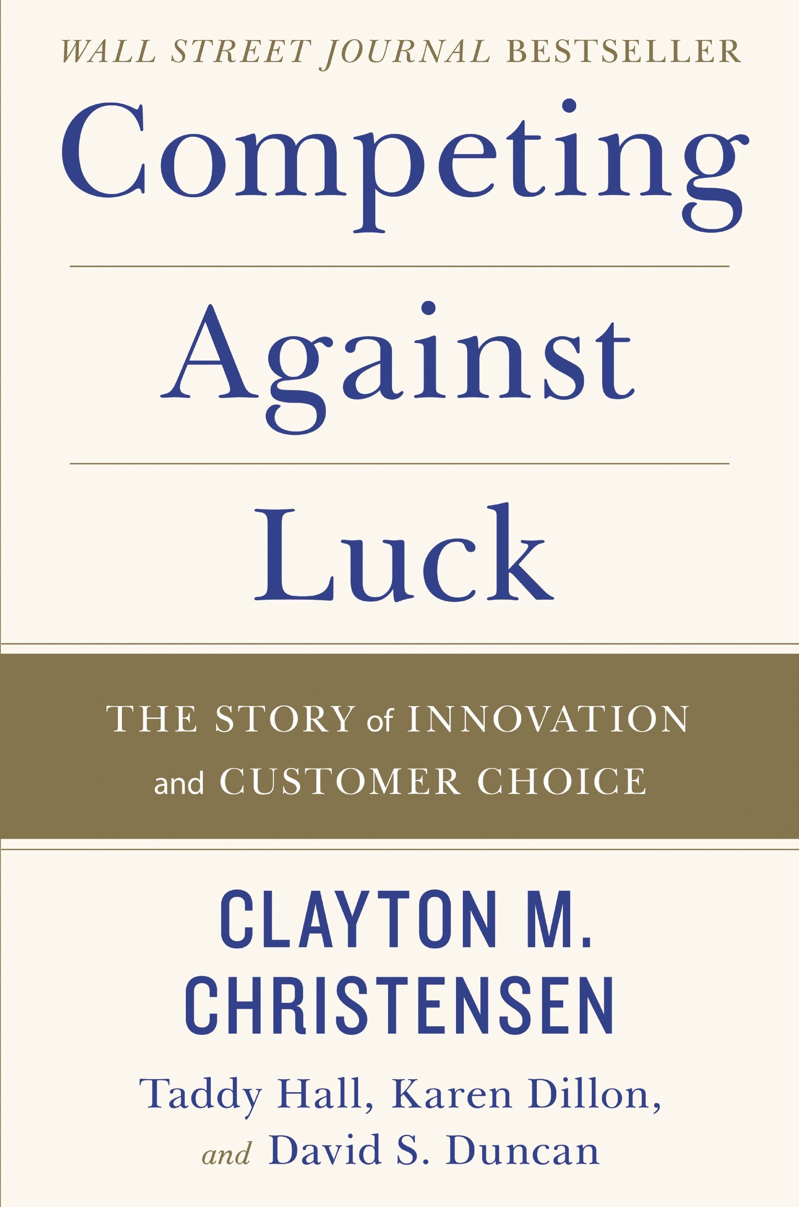 Competing Against Luck: The Story of Innovation and Customer Choice – Christensen's Jobs Theory for Startups and Business Growth The Happy Book Stack