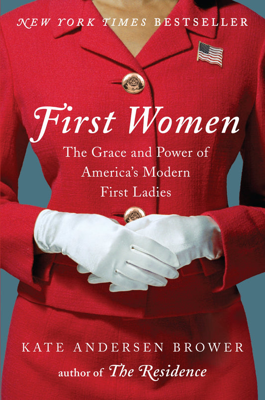 First Women: The Grace and Power of America's Modern First Ladies - 3226
