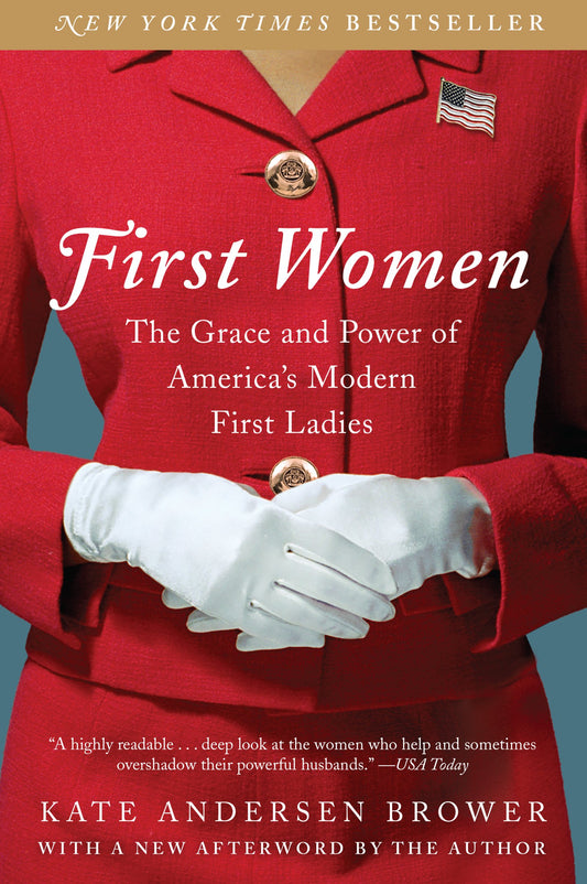 First Women: The Grace and Power of America's Modern First Ladies – Revealing Political Lives and Untold Stories from the White House The Happy Book Stack