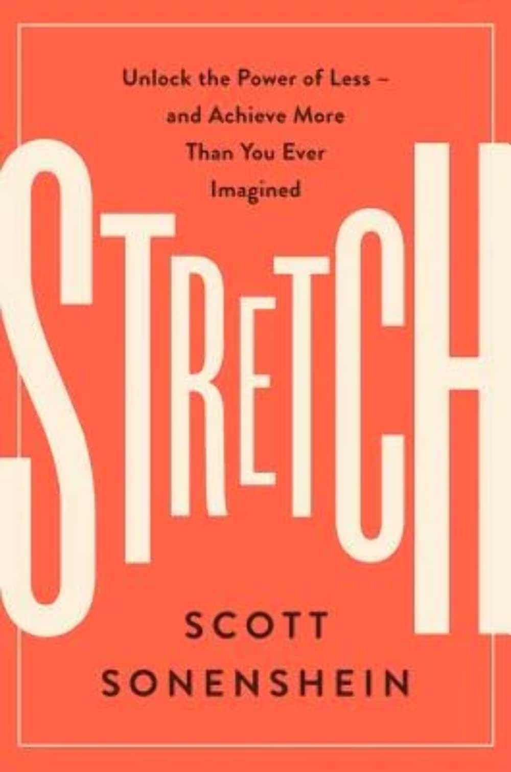 Stretch: Unlock the Power of Less -and Achieve More Than You Ever Imagined The Happy Book Stack