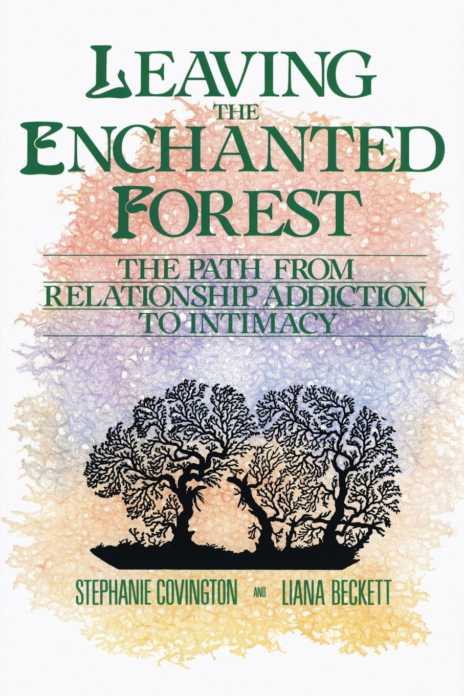 Leaving the Enchanted Forest: The Path from Relationship Addiction to Intimacy – A Step-by-Step Manual for Lasting Recovery The Happy Book Stack