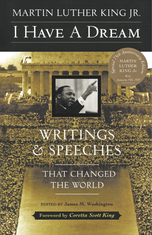 I Have a Dream: Writings and Speeches That Changed the World, Special 75th Anniversary Edition (Martin Luther King, Jr., born January 15, 1929) The Happy Book Stack
