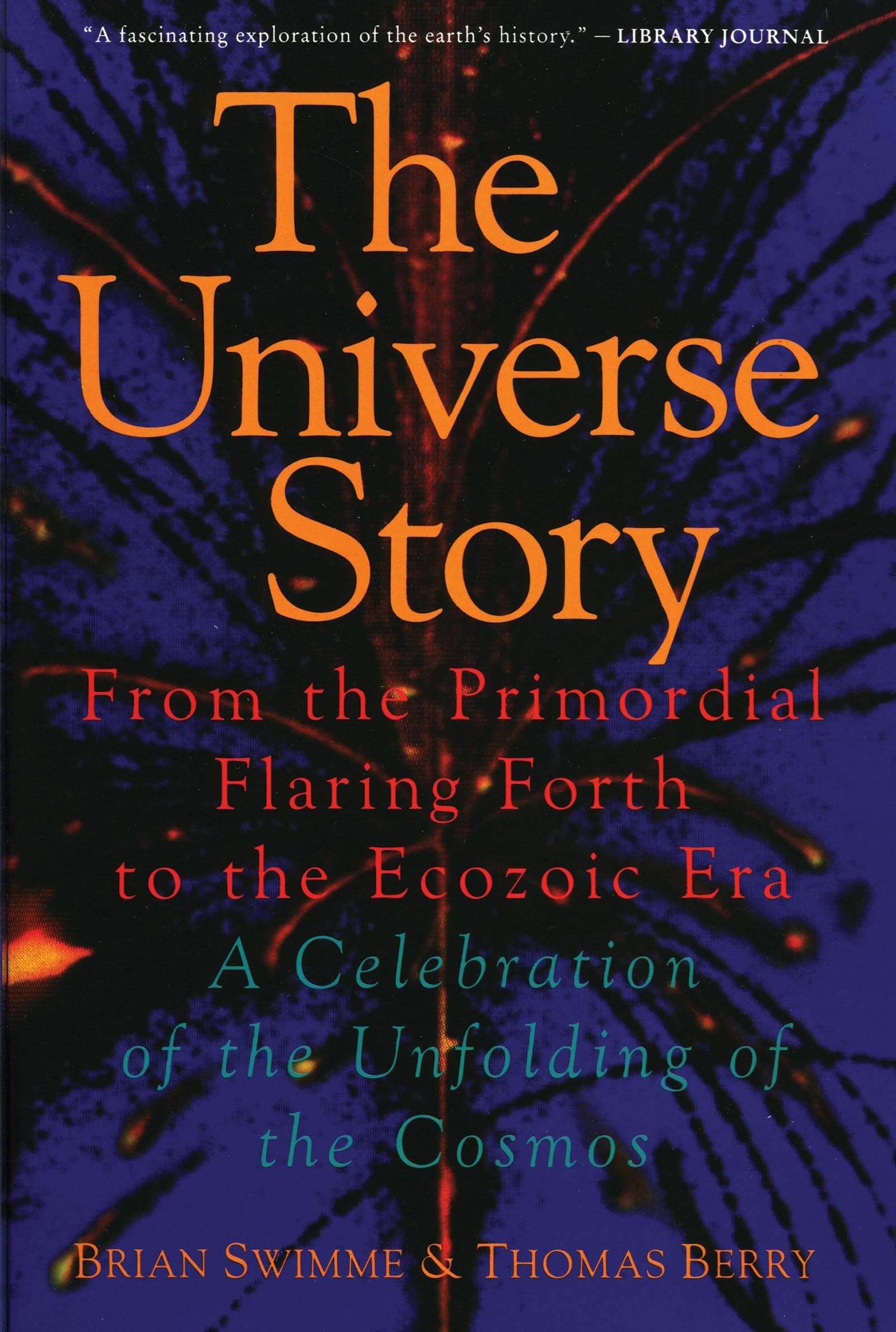 The Universe Story : From the Primordial Flaring Forth to the Ecozoic Era--A Celebration of the Unfolding of the Cosmos The Happy Book Stack