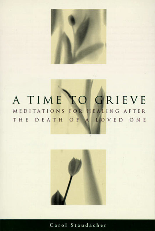 A Time to Grieve: Meditations for Healing After the Death of a Loved One – A Collection of Comforting Thoughts and Authentic Voices The Happy Book Stack
