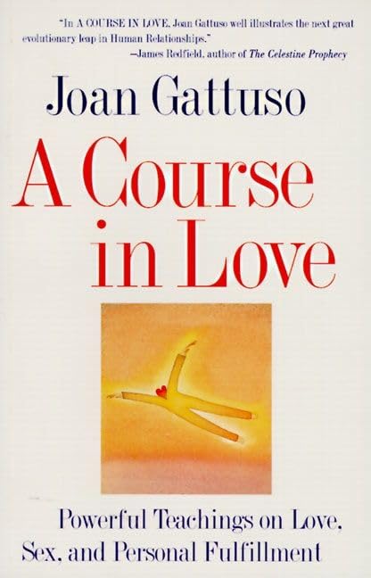 A Course in Love: Powerful Teachings on Love, Sex, and Personal Fulfillment The Happy Book Stack