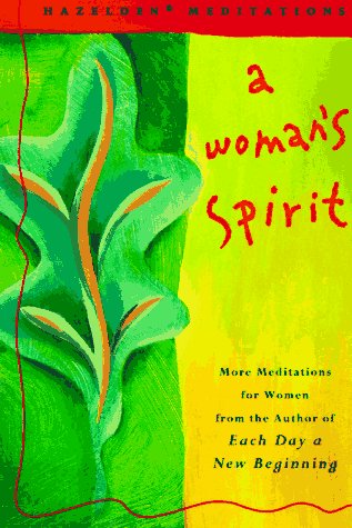 A Woman's Spirit: More Meditations for Women the Author of Each Day a New Beginning (Hazelden Meditations) - 2525