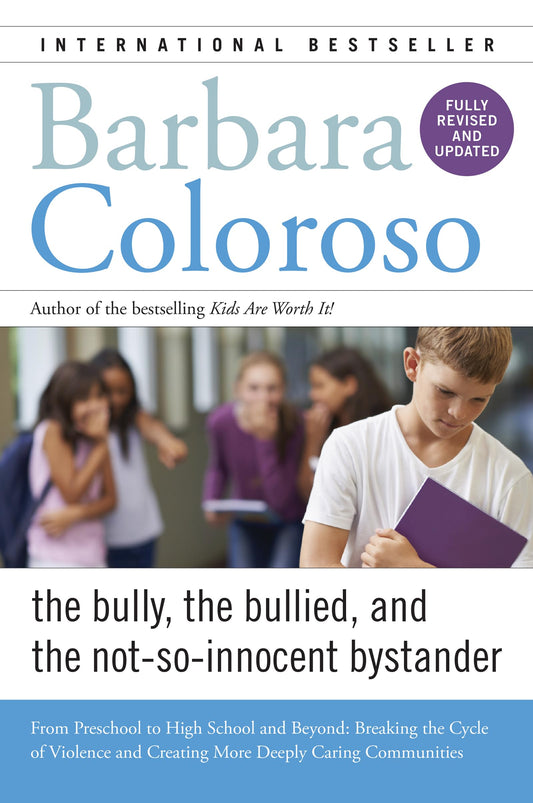 Bully, the Bullied, and the Not-So-Innocent Bystander: From Preschool to High School and Beyond: Breaking the Cycle of Violence and Creating More Deeply Caring Communities - 1041