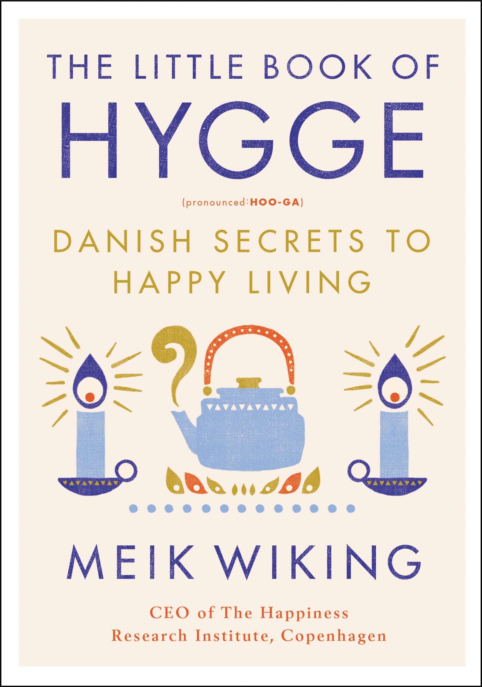 The Little Book of Hygge: Danish Secrets to Happy Living (The Happiness Institute Series) The Happy Book Stack