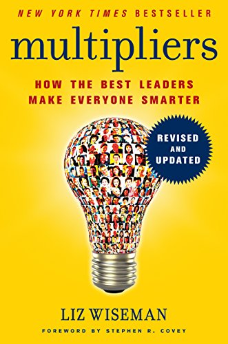 Multipliers, Revised and Updated: How the Best Leaders Make Everyone Smarter The Happy Book Stack